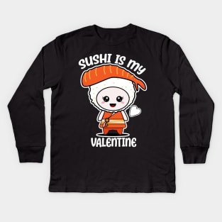 Sushi is my Valentine funny saying with cute sushi illustration perfect gift idea for sushi lover and valentine's day Kids Long Sleeve T-Shirt